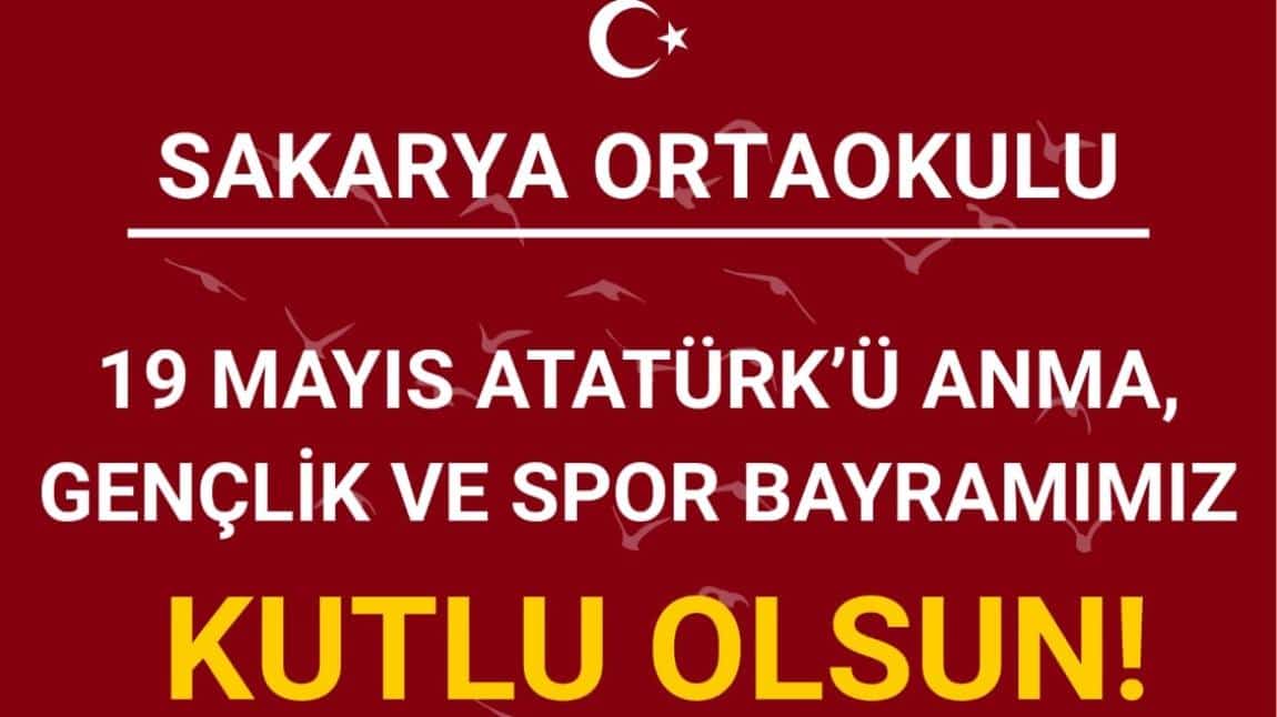 19 MAYIS ATATÜRK'Ü ANMA GENÇLİK VE SPOR BAYRAMI KUTLU OLSUN